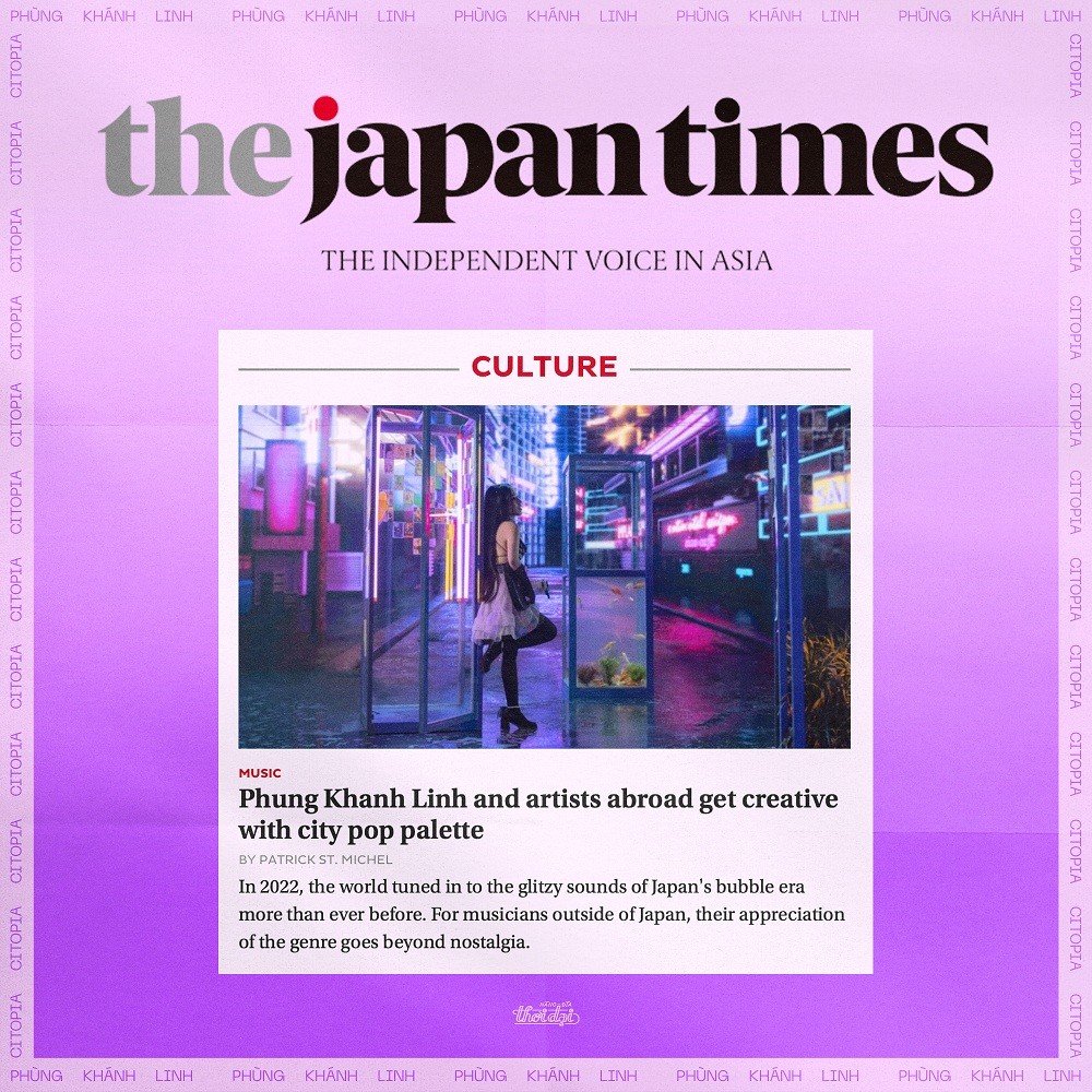 Phung Khanh Linh's album 'Citopia' features 10 songs with clear connections to city pop. Many musicians outside of Japan are now retrofitting the sounds of city pop to reflect current moods. 