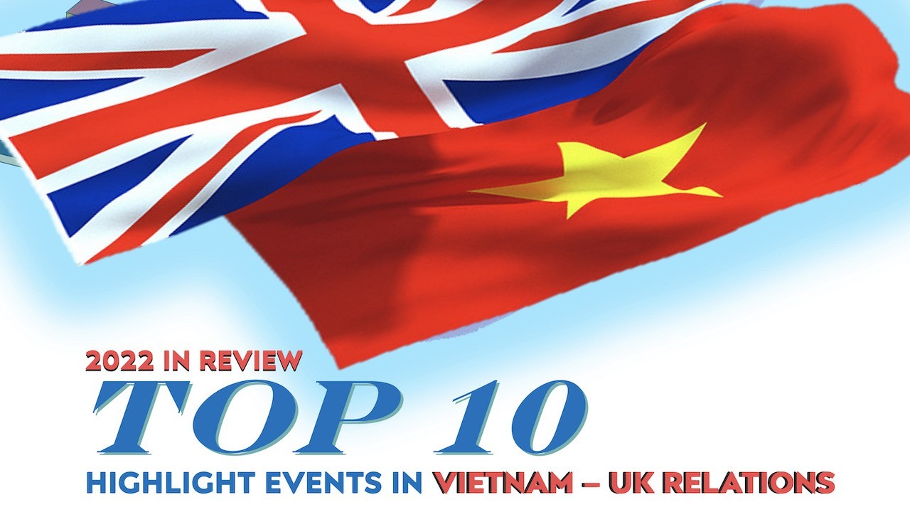 2022 - A Memorable Year for the UK - Vietnam Bilateral Relations