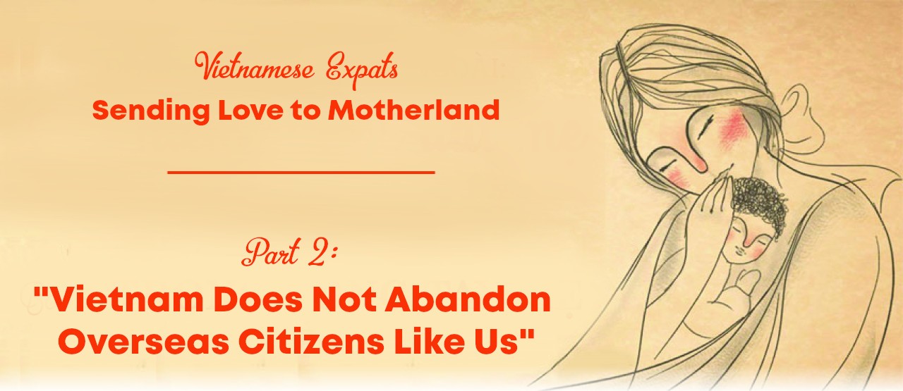 "Vietnam Does Not Abandon Overseas Citizens Like Us"